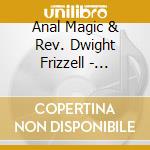 Anal Magic & Rev. Dwight Frizzell - Beyond The Black Crack cd