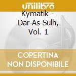 Kymatik - Dar-As-Sulh, Vol. 1 cd
