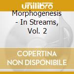 Morphogenesis - In Streams, Vol. 2 cd