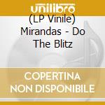 (LP Vinile) Mirandas - Do The Blitz vinile