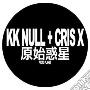 (LP Vinile) K.K. Null+Cris X - Genshi Wakusei (Proto Planet) lp vinile di K.K. Null & Cris X