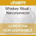 Whiskey Ritual - Narconomicon cd