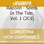 Rapoon - Seeds In The Tide, Vol. 1 (2Cd) cd