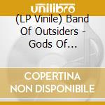 (LP Vinile) Band Of Outsiders - Gods Of Happenstance/Shakin' All Over (7