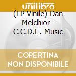 (LP Vinile) Dan Melchior - C.C.D.E. Music lp vinile di Dan Melchior