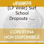 (LP Vinile) Surf School Dropouts - Summer Is A State Of Mind lp vinile