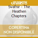 Svafnir - The Heathen Chapters cd musicale