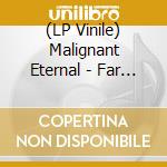 (LP Vinile) Malignant Eternal - Far Beneath The Sun vinile