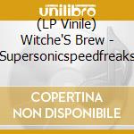 (LP Vinile) Witche'S Brew - Supersonicspeedfreaks