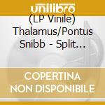 (LP Vinile) Thalamus/Pontus Snibb - Split  (7') (Coloured) vinile