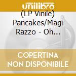 (LP Vinile) Pancakes/Magi Razzo - Oh What'S That/Neue Signale (12') vinile