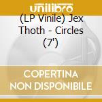 (LP Vinile) Jex Thoth - Circles (7') vinile