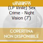 (LP Vinile) Sex Crime - Night Vision (7