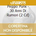 Peggio Punx - 30 Anni Di Rumori (2 Cd) cd