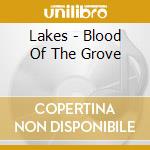Lakes - Blood Of The Grove cd musicale di Lakes