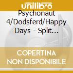 Psychonaut 4/Dodsferd/Happy Days - Split Cd cd musicale