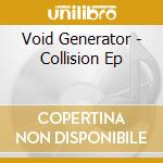 Void Generator - Collision Ep cd