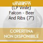 (LP Vinile) Falcon - Beer And Ribs (7