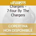 Chargers - 7-four By The Chargers cd