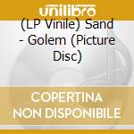 (LP Vinile) Sand - Golem (Picture Disc) vinile