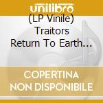 (LP Vinile) Traitors Return To Earth - Betting On A Full Collapse lp vinile di Traitors Return To Earth