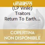 (LP Vinile) Traitors Return To Earth - Betting On A Full Collapse vinile