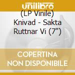 (LP Vinile) Knivad - Sakta Ruttnar Vi (7') vinile