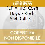 (LP Vinile) Cosh Boys - Rock And Roll Is Here To Stay vinile