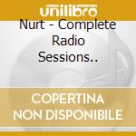 Nurt - Complete Radio Sessions.. cd