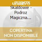 Skaldowie - Podroz Magiczna (Cd+Dvd) cd