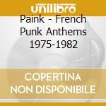 Paink - French Punk Anthems 1975-1982 cd