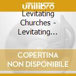 Levitating Churches - Levitating Churches cd