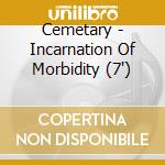 Cemetary - Incarnation Of Morbidity (7') cd