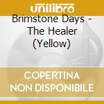 Brimstone Days - The Healer (Yellow) cd