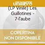 (LP Vinile) Les Guillotines - 7-l'aube