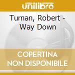 Turnan, Robert - Way Down cd