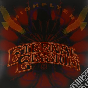 (LP Vinile) Eternal Elysium - Highflyer (Col) lp vinile di Eternal Elysium