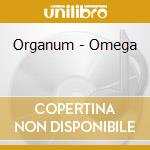 Organum - Omega cd musicale di Organum
