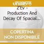 Z'Ev - Production And Decay Of Spacial Relations cd