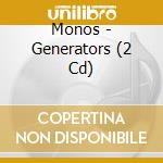 Monos - Generators (2 Cd) cd musicale di Monos