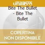 Bite The Bullet - Bite The Bullet cd musicale di Bite The Bullet