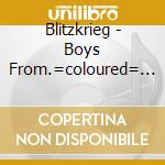 Blitzkrieg - Boys From.=coloured= (2 Lp) cd