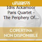 Idris Ackamoor Paris Quartet - The Periphery Of The Periphery cd musicale di Idris Ackamoor Paris Quartet