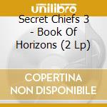 Secret Chiefs 3 - Book Of Horizons (2 Lp) cd