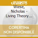 Wiese, Nicholas - Living Theory Without.. cd