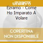 Ezramo - Come Ho Imparato A Volare