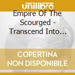 Empire Of The Scourged - Transcend Into Oblivion cd