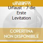 Urfaust - 7-die Erste Levitation cd musicale di Urfaust