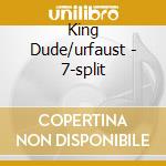King Dude/urfaust - 7-split cd musicale di King Dude/urfaust