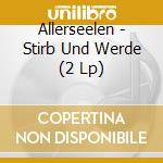 Allerseelen - Stirb Und Werde (2 Lp) cd